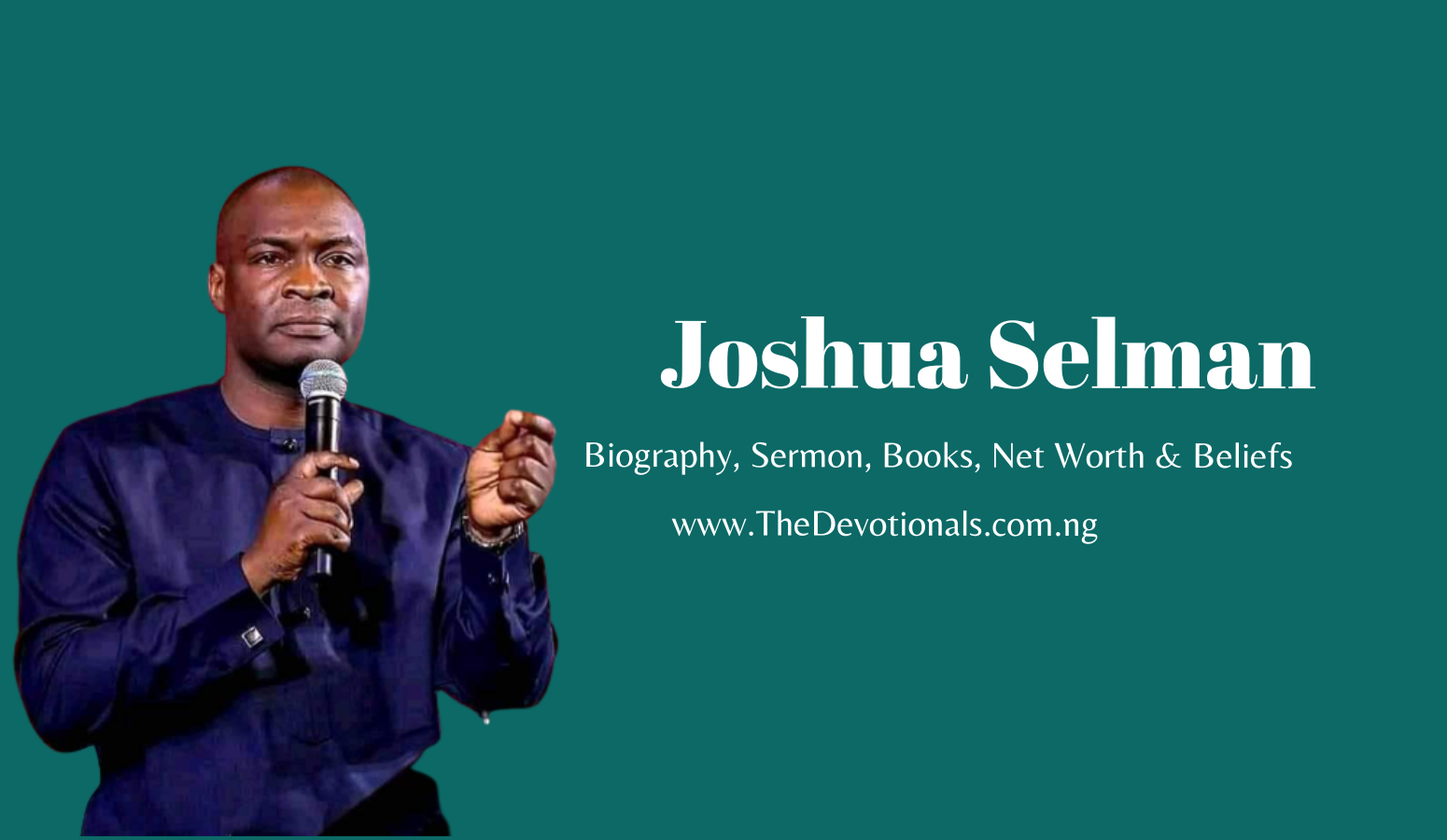 APOSTLE JOSHUA SELMAN PROFILE, SERMON, BELIEFS, LIVE SERVICES, BOOKS