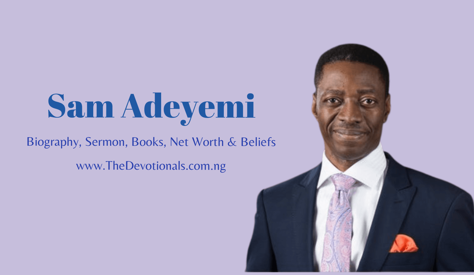 PASTOR SAM ADEYEMI - PROFILE, SERMON, BELIEFS, LIVE SERVICES, BOOKS, NET  WORTH, BIOGRAPHY, - Daily Devotionals